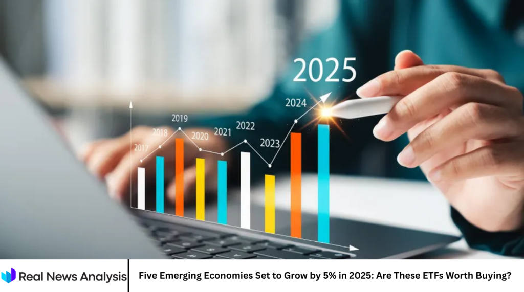 Five Emerging Economies Set to Grow by 5% in 2025: Are These ETFs Worth Buying?