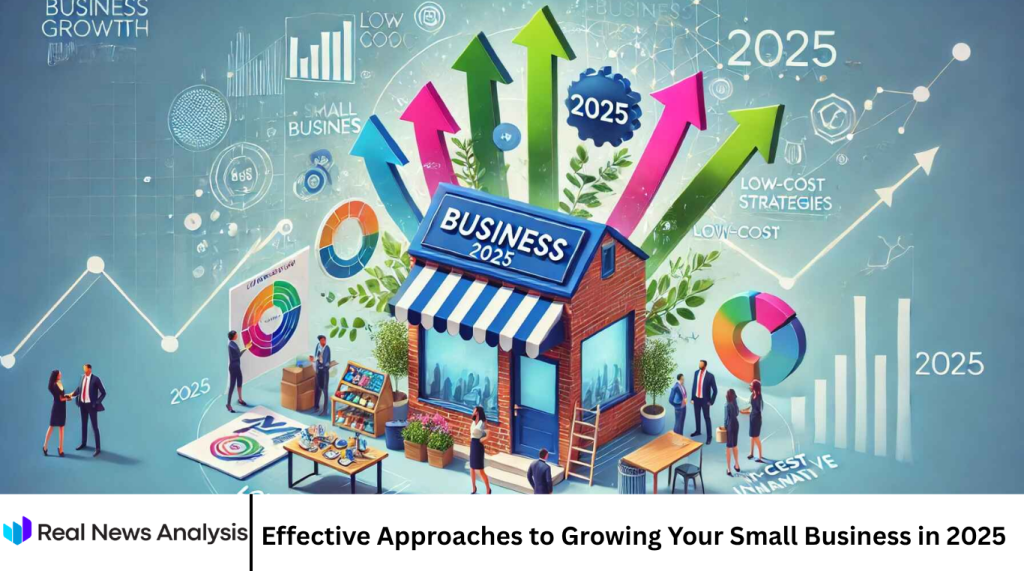 Effective Approaches to Growing Your Small Business in 2025