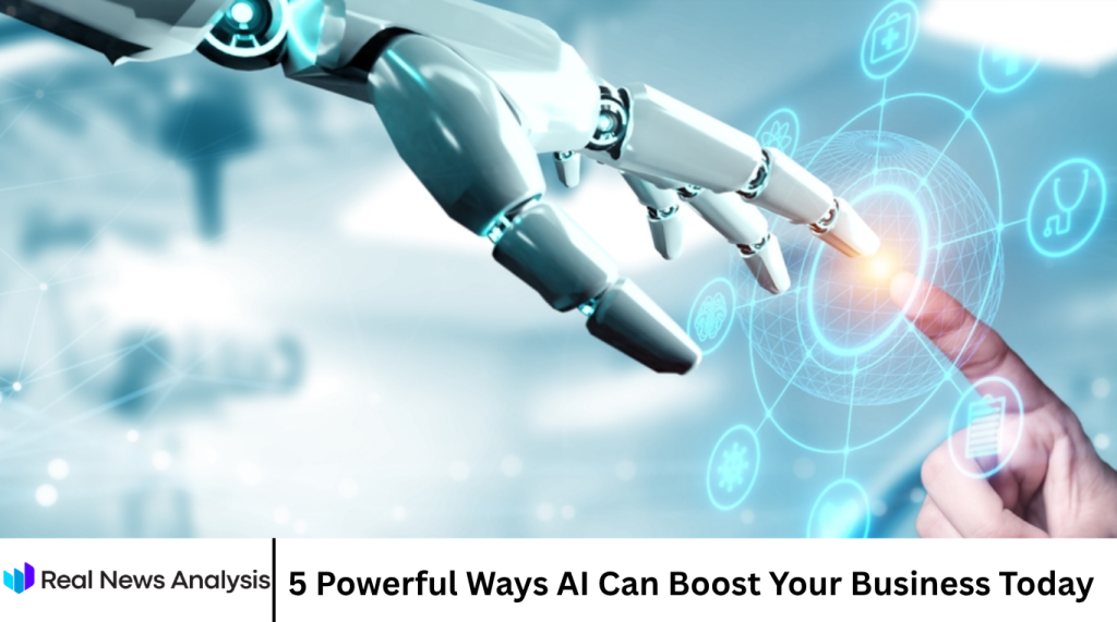 5 Powerful Ways AI Can Boost Your Business Today 5 Powerful Ways AI Can Boost Your Business Today