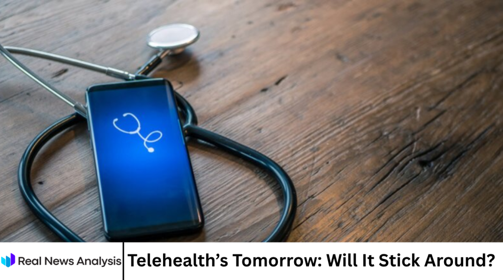 Telehealth’s Tomorrow: Will It Stick Around?